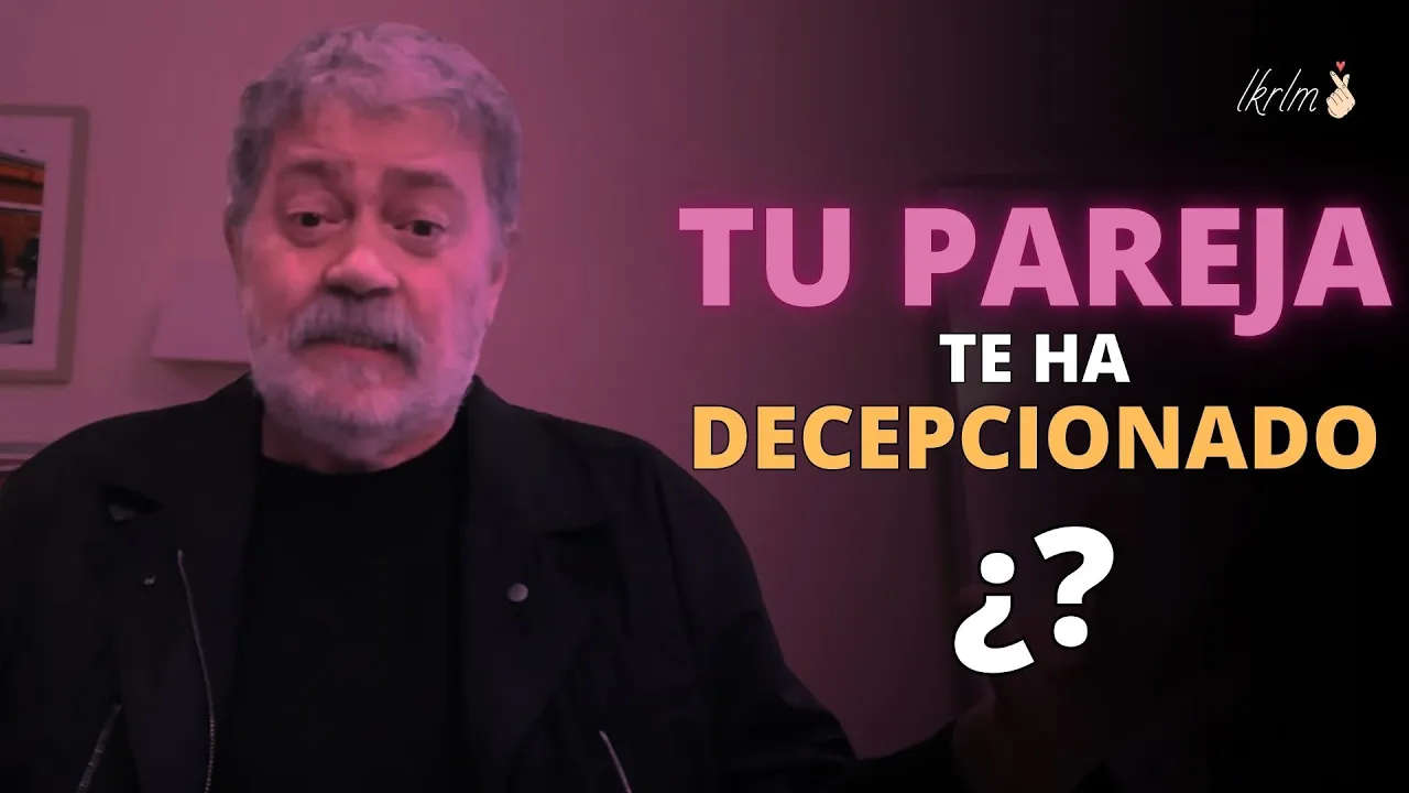 La Decepción en el Amor (Cómo Superar el Desencanto) | Walter Riso
