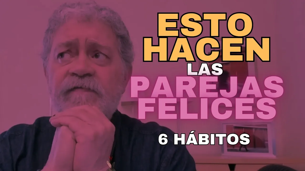 6 Hábitos de las Parejas Felices y Estables | Consejos de Walter Riso